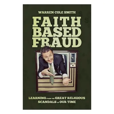 "Faith-Based Fraud" - "" ("Smith Warren Cole")