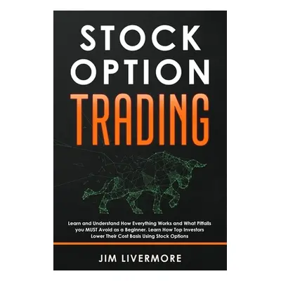 "Stock Options Trading: Learn and Understand How Everything Works and What Pitfalls you MUST Avo