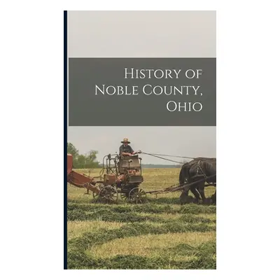 "History of Noble County, Ohio" - "" ("Anonymous")