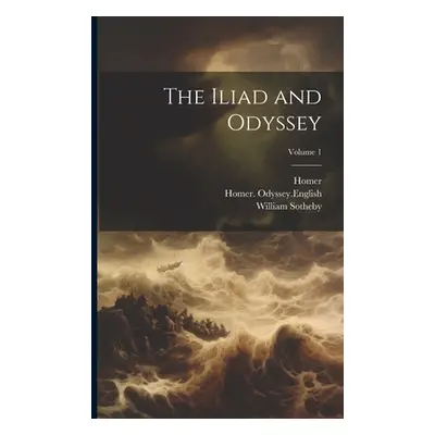 "The Iliad and Odyssey; Volume 1" - "" ("Homer")