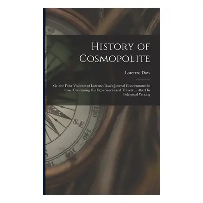 "History of Cosmopolite: Or, the Four Volumes of Lorenzo Dow's Journal Concentrated in One, Cont