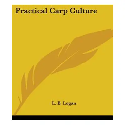 "Practical Carp Culture" - "" ("Logan L. B.")