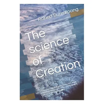 "The science of Creation: creation is the law that gather information about everything belongs t