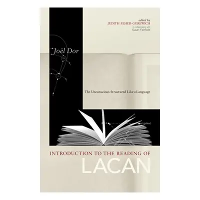 "Introduction to the Reading of Lacan: The Unconscious Structured Like a Language" - "" ("Dor Jo