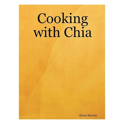 "Cooking with Chia" - "" ("Hoover Gloria")