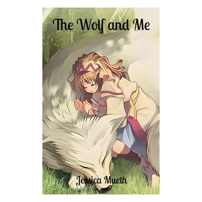 "The Wolf and Me" - "" ("Mueth Jessica L.")