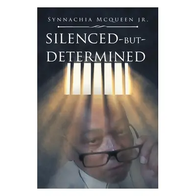 "Silenced But Determined" - "" ("McQueen Synnachia Jr.")