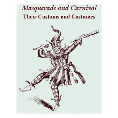 "Masquerade and Carnival: Their Customs and Costumes" - "" ("The Butterick Publishing Co")