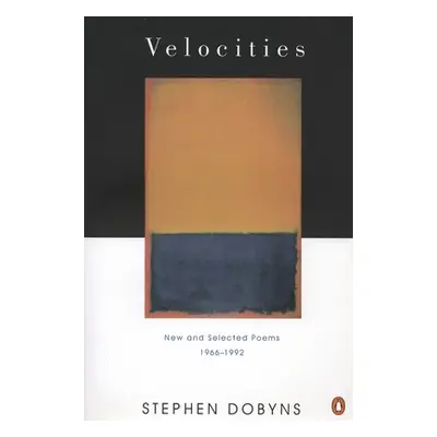 "Velocities: New and Selected Poems 1966-1992" - "" ("Dobyns Stephen")