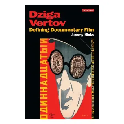 "Dziga Vertov: Defining Documentary Film" - "" ("Hicks Jeremy")