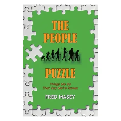 "The People Puzzle: Things We Do That Say We're Human" - "" ("Masey Fred")