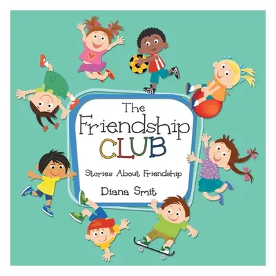 "The Friendship Club: Stories About Friendship" - "" ("Smit Diana")