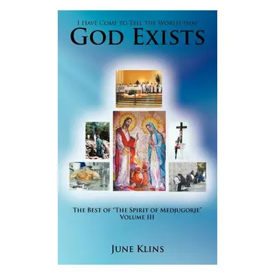 "I Have Come to Tell the World that God Exists: The Best of The Spirit of Medjugorje" Volume III