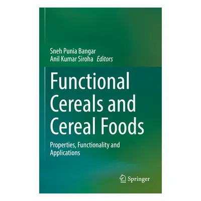 "Functional Cereals and Cereal Foods: Properties, Functionality and Applications" - "" ("Punia B