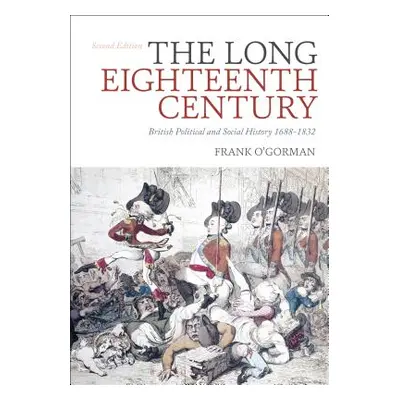 "The Long Eighteenth Century: British Political and Social History 1688-1832" - "" ("O'Gorman Fr