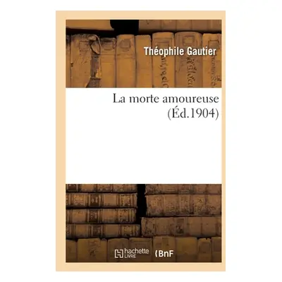 "La morte amoureuse" - "" ("Gautier Thophile")