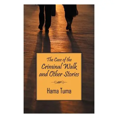 "The Case of the Criminal Walk and Other Stories" - "" ("Hama Tuma")