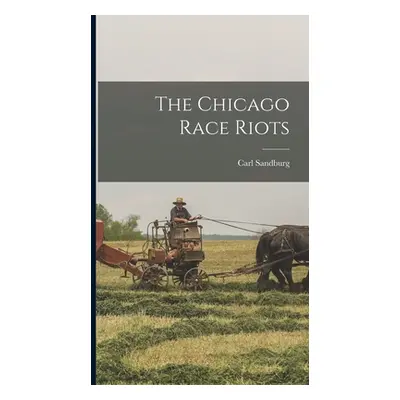 "The Chicago Race Riots" - "" ("Sandburg Carl")