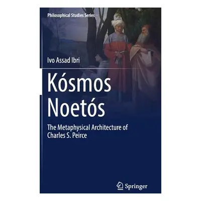 "Ksmos Noets: The Metaphysical Architecture of Charles S. Peirce" - "" ("Ibri Ivo Assad")