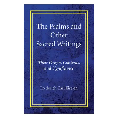 "The Psalms and Other Sacred Writings" - "" ("Eiselen Frederick Carl")