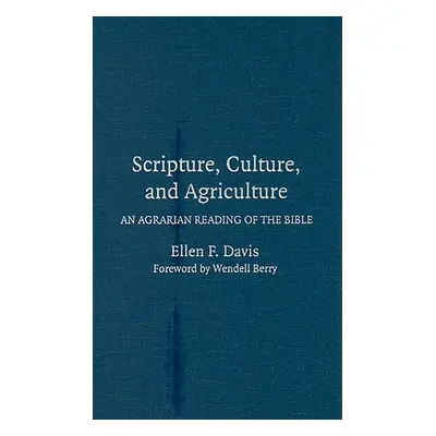 "Scripture, Culture, and Agriculture" - "" ("Davis Ellen F.")