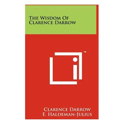 "The Wisdom Of Clarence Darrow" - "" ("Darrow Clarence")