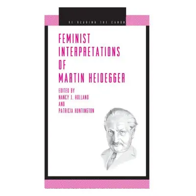 "Feminist Interpretations of Martin Heidegger" - "" ("Holland Nancy")