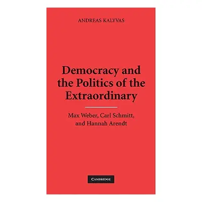 "Democracy and the Politics of the Extraordinary" - "" ("Kalyvas Andreas")