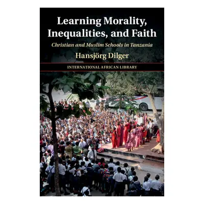 "Learning Morality, Inequalities, and Faith: Christian and Muslim Schools in Tanzania" - "" ("Di