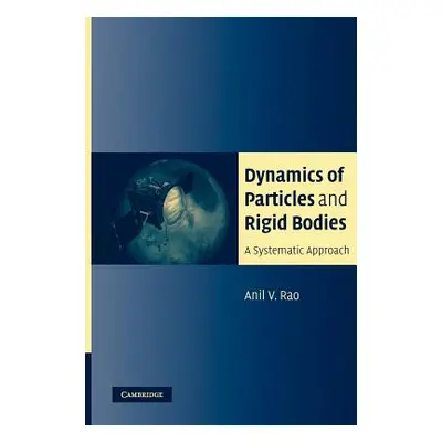 "Dynamics of Particles and Rigid Bodies: A Systematic Approach" - "" ("Rao Anil")