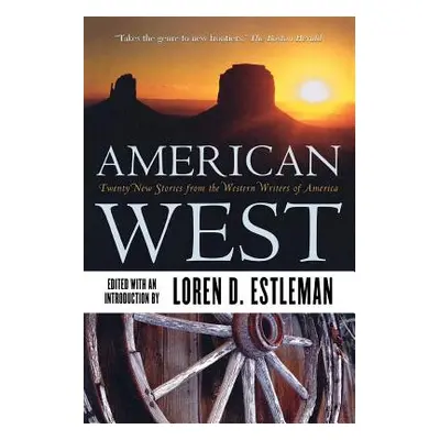 "American West: Twenty New Stories from the Western Writers of America" - "" ("Estleman Loren D.