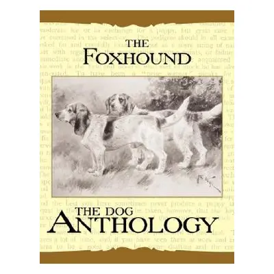 "The Foxhound & Harrier - A Dog Anthology (A Vintage Dog Books Breed Classic)" - "" ("Various")