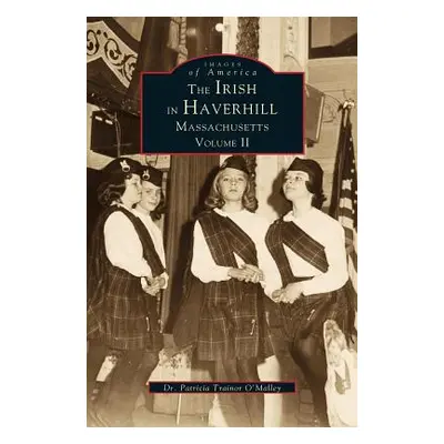 "Irish in Haverhill, Massachusetts, Volume II" - "" ("O'Malley Patricia Trainor")