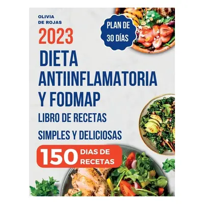 "Dieta Antiinflamatoria: Libro de recetas simples y deliciosas para liberarte de los sntomas de 