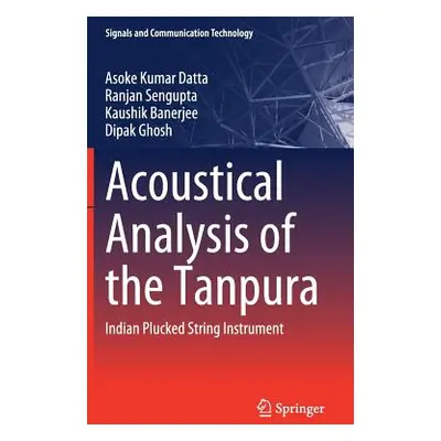 "Acoustical Analysis of the Tanpura: Indian Plucked String Instrument" - "" ("Datta Asoke Kumar"