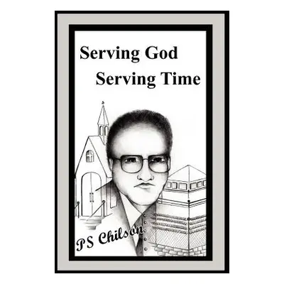 "Serving God Serving Time" - "" ("Chilson Ps")