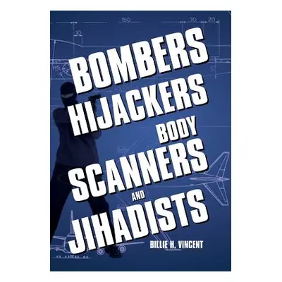 "Bombers, Hijackers, Body Scanners, and Jihadists" - "" ("Vincent Billie H.")