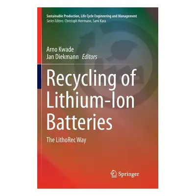 "Recycling of Lithium-Ion Batteries: The Lithorec Way" - "" ("Kwade Arno")