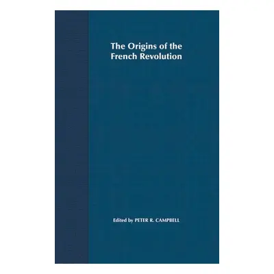 "The Origins of the French Revolution" - "" ("Campbell Peter")