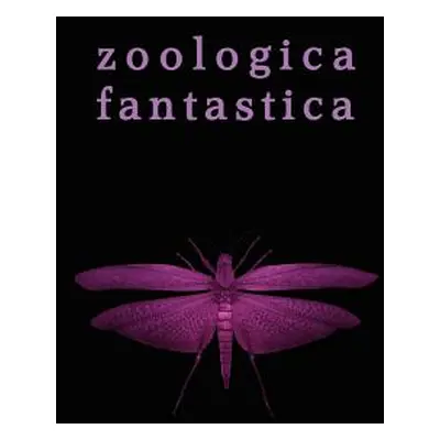 "Zoologica Fantastica: An Anthology of Strange Creatures in Classic Cryptofiction" - "" ("Mason 