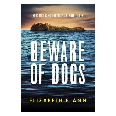 "Beware of Dogs: Winner of the Banjo Prize 2019. a Gripping and Tense Survival Thriller for Read