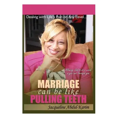 "Marriage Can Be Like Pulling Teeth" - "" ("Abdul-Karim Jacqueline")