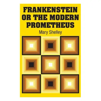 "Frankenstein or the Modern Prometheus" - "" ("Shelley Mary")