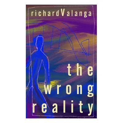 "The Wrong Reality" - "" ("Valanga Richard")