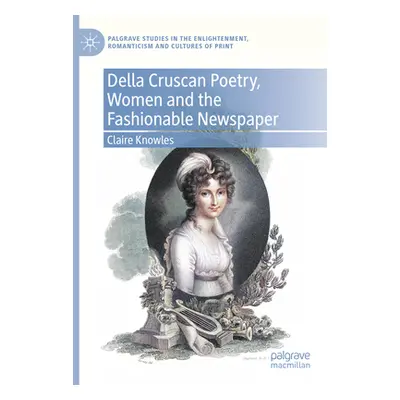 "Della Cruscan Poetry, Women and the Fashionable Newspaper" - "" ("Knowles Claire")