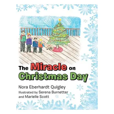 "The Miracle on Christmas Day" - "" ("Quigley Nora Eberhardt")