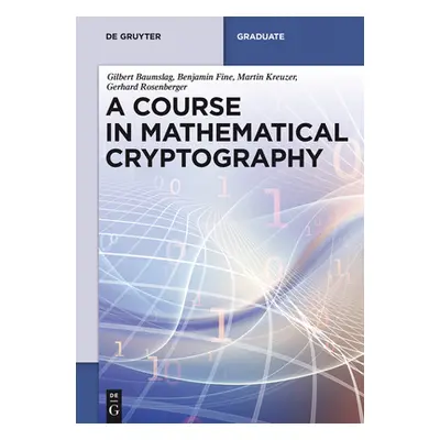 "A Course in Mathematical Cryptography" - "" ("Baumslag Gilbert")