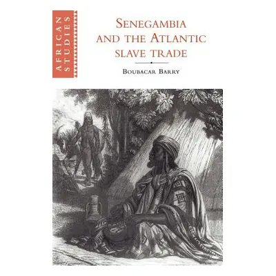 "Senegambia and the Atlantic Slave Trade" - "" ("Barry Boubacar")