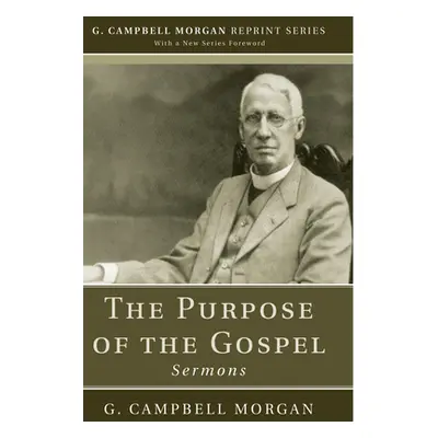 "The Purpose of the Gospel" - "" ("Morgan G. Campbell")