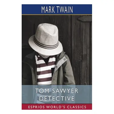 "Tom Sawyer Detective (Esprios Classics)" - "" ("Twain Mark")